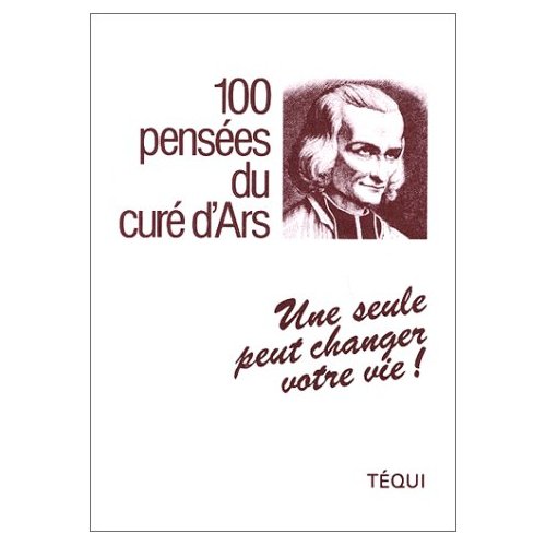 100 PENSEES DU CURE D'ARS
