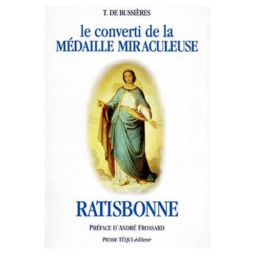 LE CONVERTI DE LA MEDAILLE MIRACULEUSE DE RATISBONNE