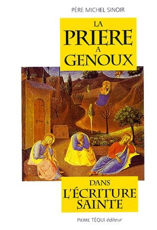 LA PRIERE A GENOUX - DANS L'ECRITURE SAINTE