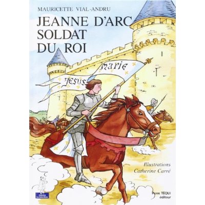 JEANNE D' ARC, SOLDAT DU ROI - PETITS PATRES