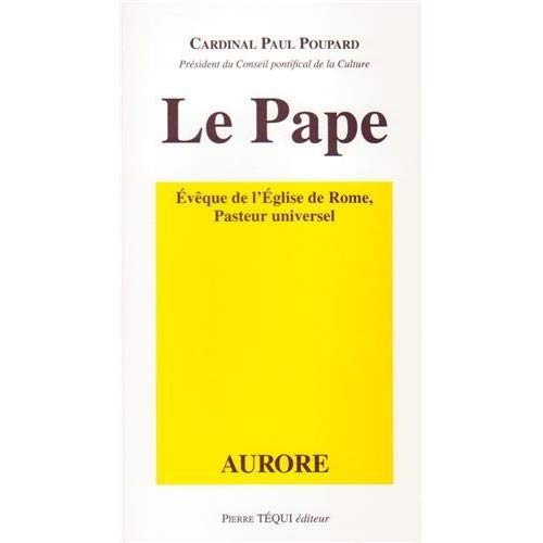 LE PAPE EVEQUE DE L'EGLISE DE ROME PASTEUR UNIVERSEL