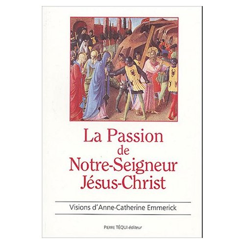 LA PASSION DE NOTRE SEIGNEUR JESUS CHRIST