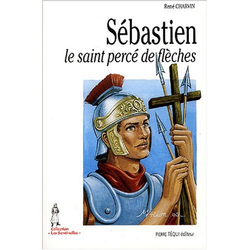 SEBASTIEN, LE SAINT PERCE DE FLECHES