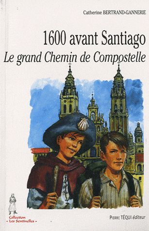 1600 AVANT SANTIAGO - LE GRAND CHEMIN DE COMPOSTELLE