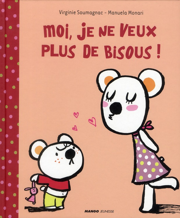 MOI JE NE VEUX PLUS DE BISOUS