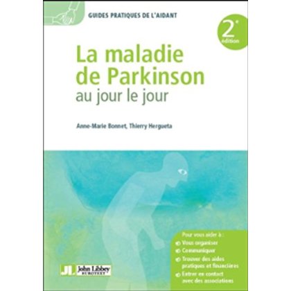 LA MALADIE DE PARKINSON AU JOUR LE JOUR - COMPRENDRE LA MALADIE. COMMUNIQUER ET S'ORGANISER. MIEUX V