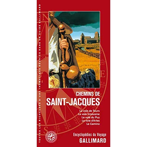 CHEMINS DE SAINT-JACQUES - LA VOIE DE TOURS, LA VOIE DE VEZELAY, LA VOIE DU PUY-EN-VELAY, LA VOIE D'