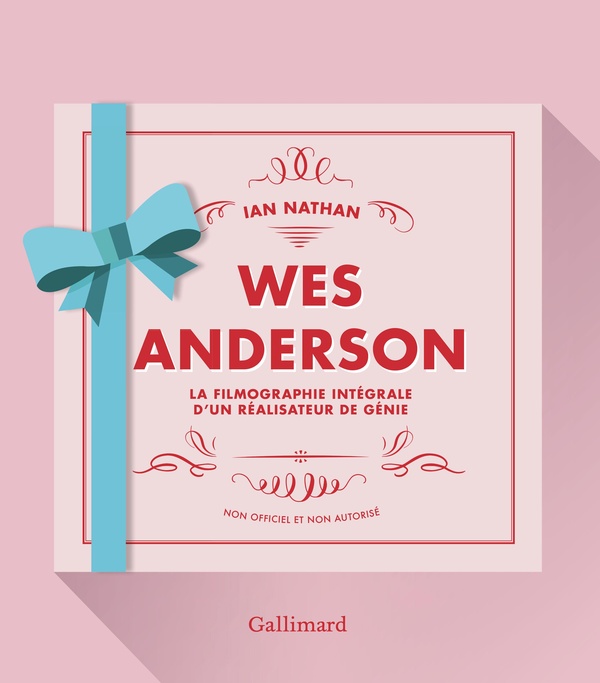 WES ANDERSON - LA FILMOGRAPHIE INTEGRALE D'UN REALISATEUR DE GENIE-NOUVELLE EDITION AUGMENTEE