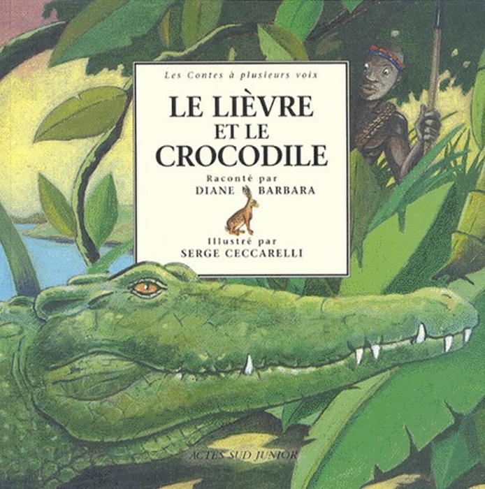 LIEVRE ET LE CROCODILE - - LES CONTES A PLUSIEURS VOIX, CONTES DU SOUDAN