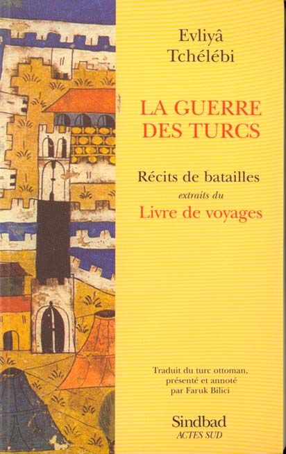 LA GUERRE DES TURCS - RECITS DE BATAILLES EXTRAITS DU LIVRE DE VOYAGES