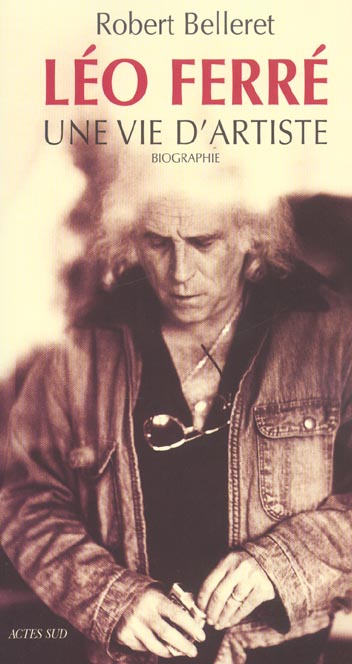 LEO FERRE, UNE VIE D'ARTISTE