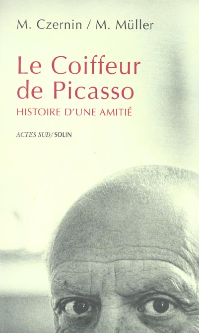 COIFFEUR DE PICASSO - HISTOIRE D'UNE AMITIE