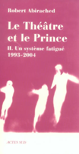LE THEATRE ET LE PRINCE 2 - UN SYSTEME FATIGUE (1993-2004)