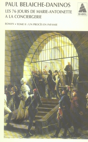 76 JOURS DE MARIE-ANTOINETTE T2 BAB.854 - UN PROCES EN INFAMIE
