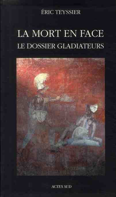 LA MORT EN FACE - LE DOSSIER GLADIATEURS