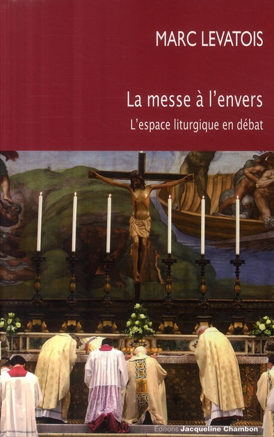 LA MESSE A L'ENVERS - LA LITURGIE DE L'EGLISE CATHOLIQUE EN DEBAT