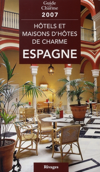 GUIDE DE CHARME DES HOTELS EN ESPAGNE 2007
