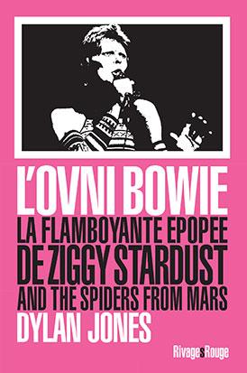 L'OVNI BOWIE - LA FLAMBOYANTE EPOPEE DE ZIGGY STARDUST AND THE SPIDERS FROM MARS