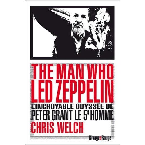 THE MAN WHO LED ZEPPELIN - L'INCROYABLE ODYSSEE DE PETER GRANT LE 5E HOMME