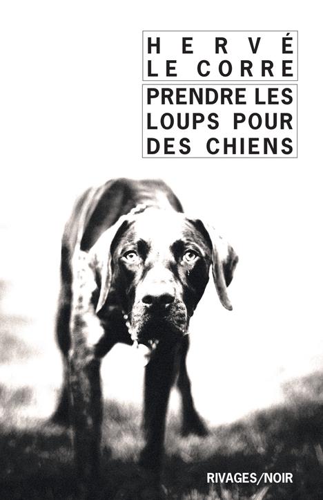 PRENDRE LES LOUPS POUR DES CHIENS