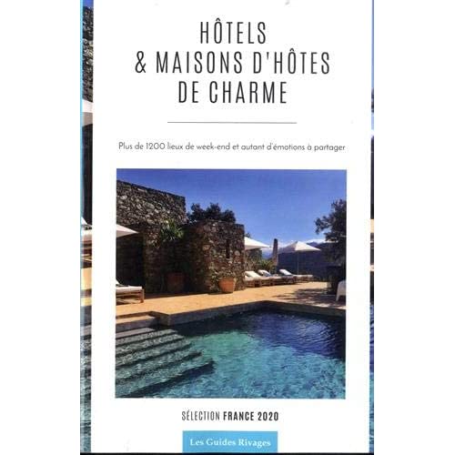 GUIDE DES HOTELS ET MAISONS D'HOTES DE CHARME EN FRANCE 2020