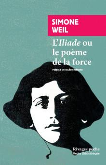 L'ILIADE OU LE POEME DE LA FORCE - ET AUTRES ESSAIS SUR LA GUERRE