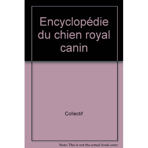 ENCYCLOPEDIE DU CHIEN ROYAL CANIN
