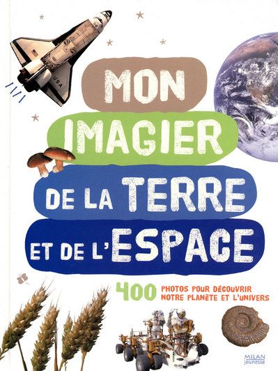 MON IMAGIER DE LA TERRE, DU CIEL ET DE L'ESPACE