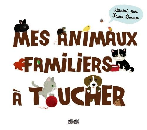 MES ANIMAUX FAMILIERS A TOUCHER