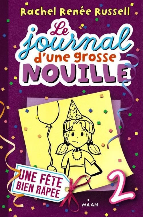 LE JOURNAL D'UNE GROSSE NOUILLE, TOME 02 - UNE FETE BIEN RAPEE