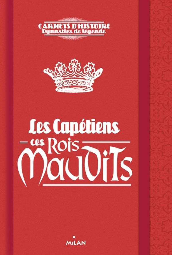 LES CAPERTIENS CES ROIS MAUDITS