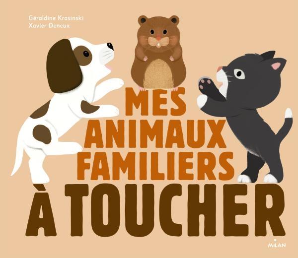 MES ANIMAUX FAMILIERS A TOUCHER