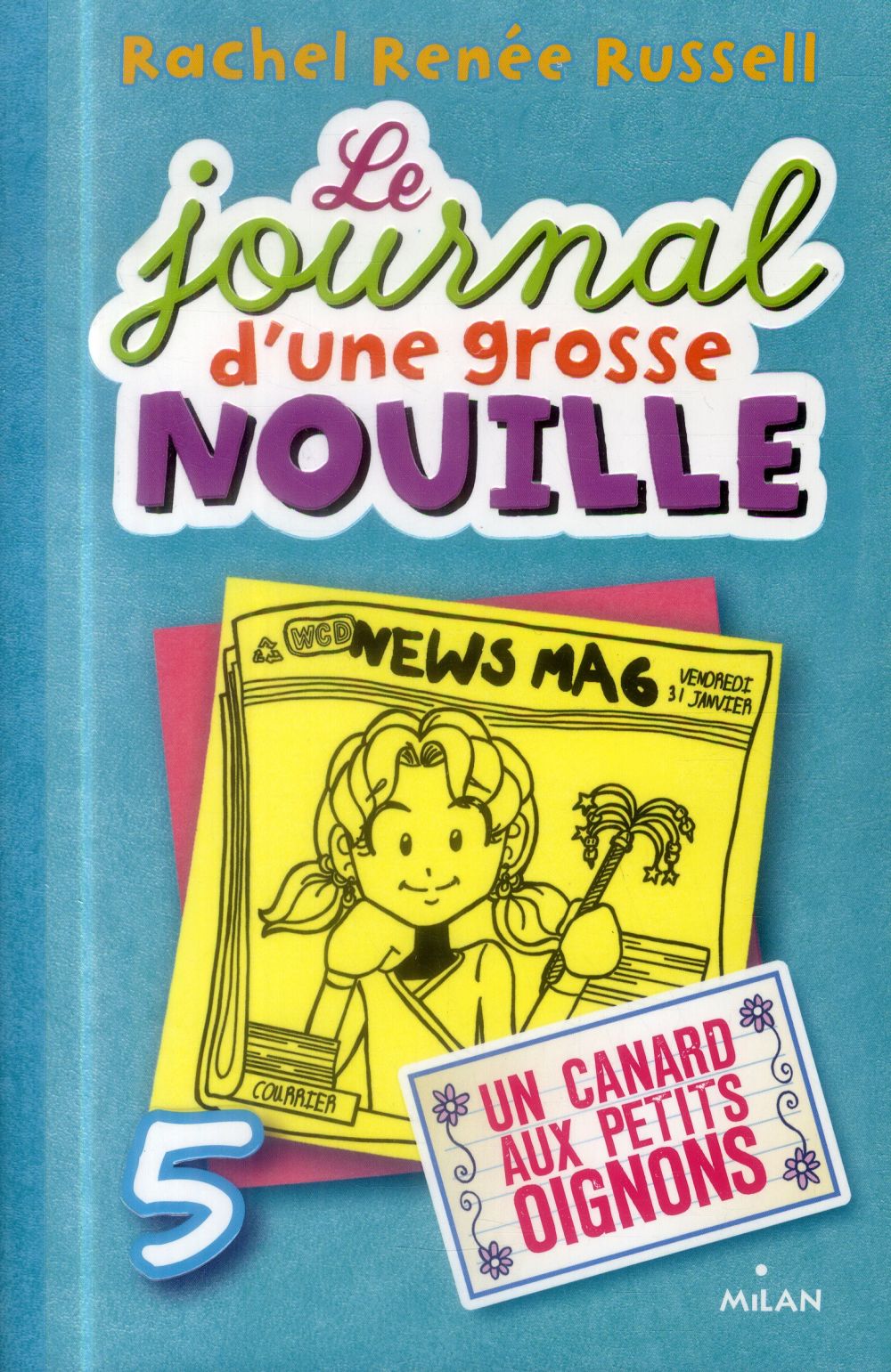 LE JOURNAL D'UNE GROSSE NOUILLE, TOME 05 - UN CANARD AUX PETITS OIGNONS