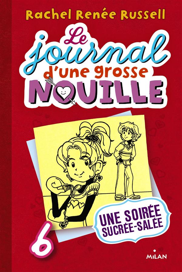 LE JOURNAL D'UNE GROSSE NOUILLE, TOME 06 - UNE SOIREE SUCREE, SALEE