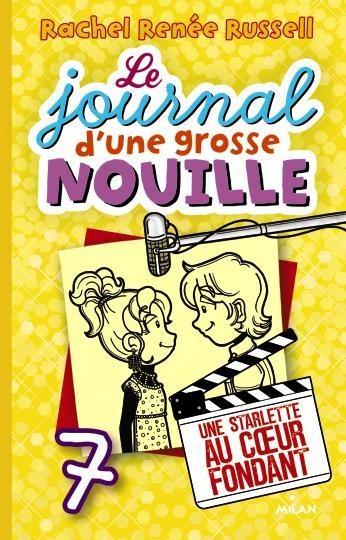 LE JOURNAL D'UNE GROSSE NOUILLE, TOME 07 - UNE STARLETTE AU COEUR FONDANT