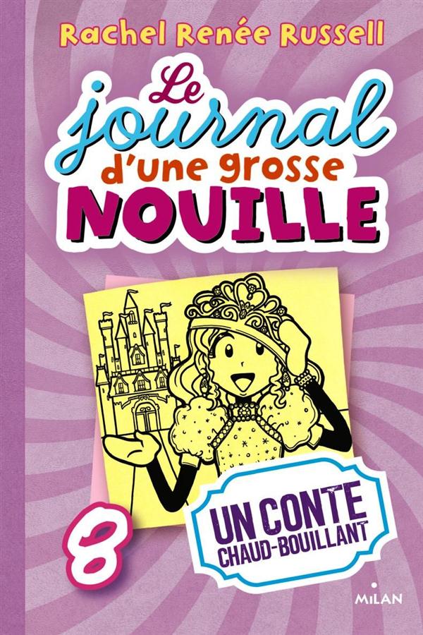 LE JOURNAL D'UNE GROSSE NOUILLE, TOME 08 - UN CONTE CHAUD BOUILLANT