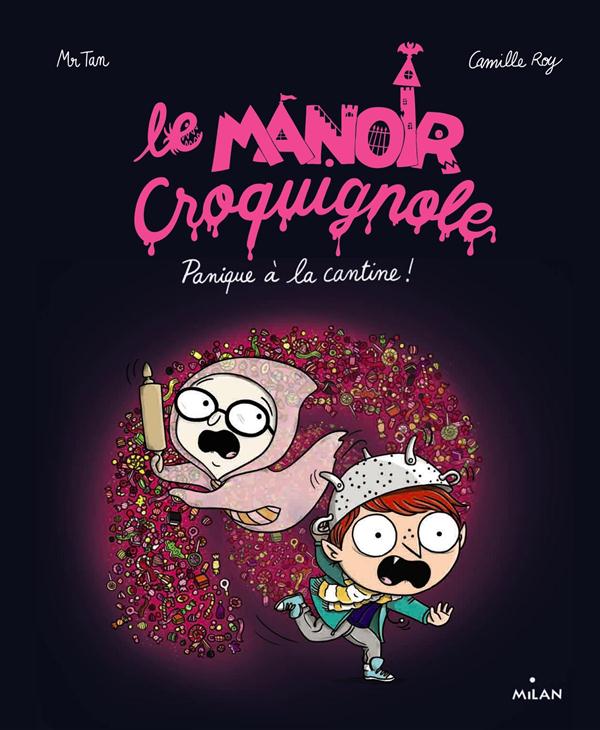 LE MANOIR CROQUIGNOLE, TOME 04 - PANIQUE A LA CANTINE