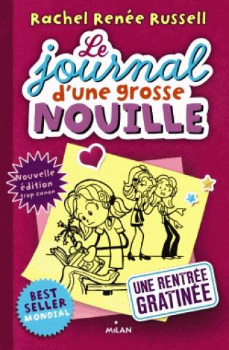 LE JOURNAL D'UNE GROSSE NOUILLE, TOME 01 - UNE RENTREE GRATINEE - EDITION AUGMENTEE