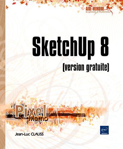 SKETCHUP 8 - (VERSION GRATUITE)