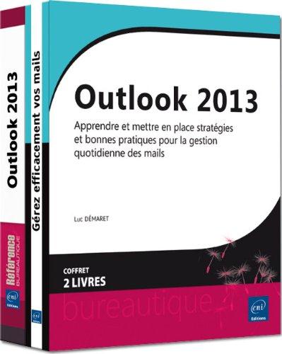 OUTLOOK 2013 - COFFRET DE 2 LIVRES - APPRENDRE ET METTRE EN PLACE STRATEGIES ET BONNES PRATIQUES POU