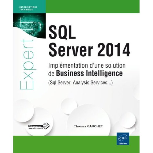 SQL SERVER 2014 - IMPLEMENTATION D'UNE SOLUTION DE BUSINESS INTELLIGENCE (SQL SERVER, ANALYSIS SERVI