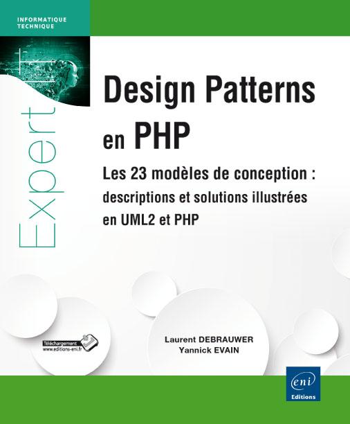 DESIGN PATTERNS EN PHP - LES 23 MODELES DE CONCEPTION : DESCRIPTIONS ET SOLUTIONS ILLUSTREES EN UML2