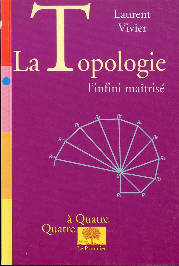 LA TOPOLOGIE - <DIV>L'INFINI MAITRISE<BR /></DIV>