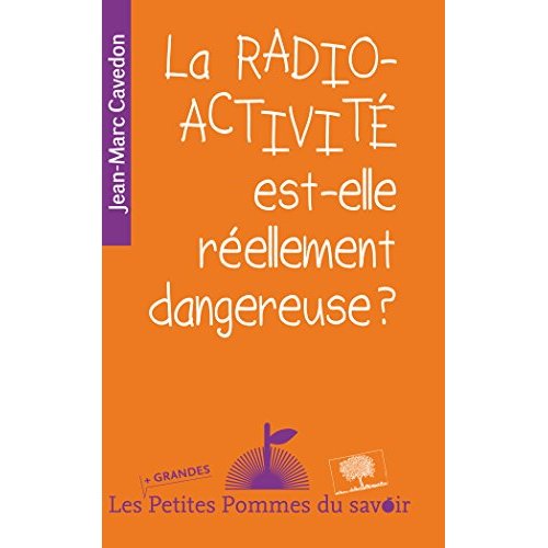 LA RADIOACTIVITE EST-ELLE REELLEMENT DANGEUREUSE ?