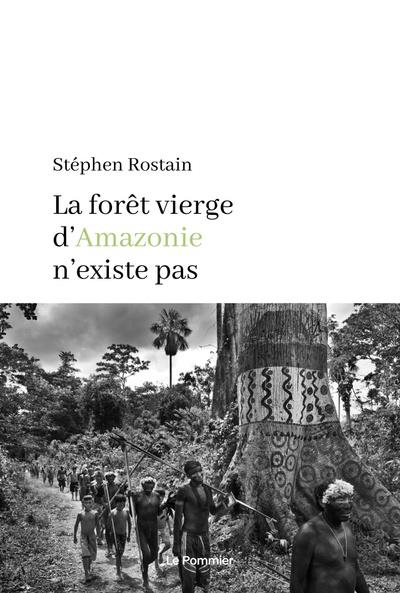 LA FORET VIERGE D'AMAZONIE N'EXISTE PAS