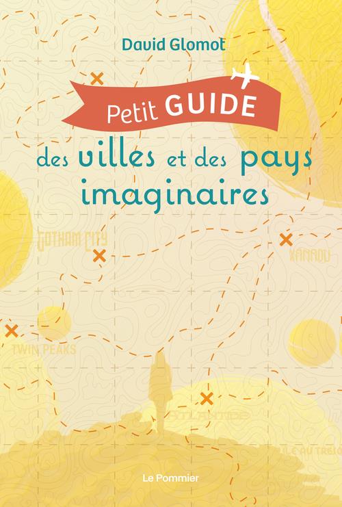 PETIT GUIDE DES VILLES ET DES PAYS IMAGINAIRES