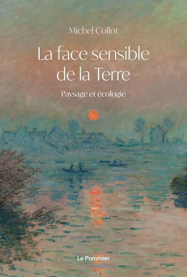 LA FACE SENSIBLE DE LA TERRE - PAYSAGE ET ECOLOGIE