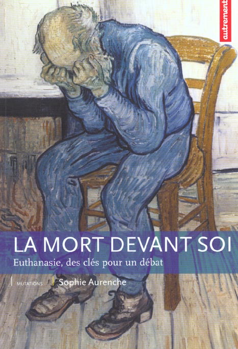 LA MORT DEVANT SOI - EUTHANASIE, DES CLES POUR UN DEBAT