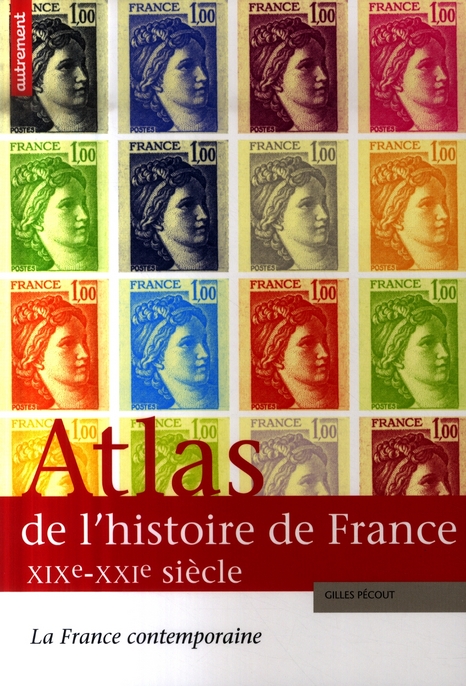 ATLAS DE L'HISTOIRE DE FRANCE XIXE-XXIE - ILLUSTRATIONS, COULEUR