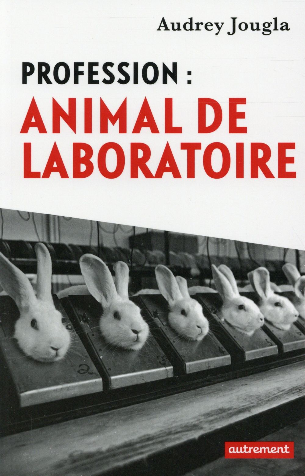 PROFESSION : ANIMAL DE LABORATOIRE